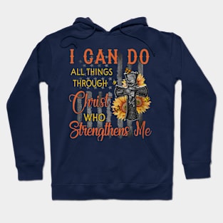 I Can Do All Things Through Christ Who Strengthens Me Hoodie